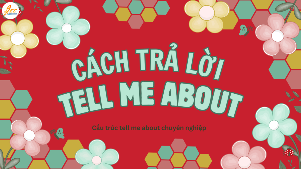 Cách trả lời tell me about