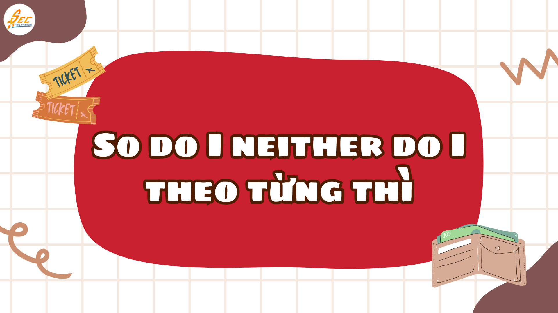 So do I Neither do I + Đảo trợ động từ (Inversion) 