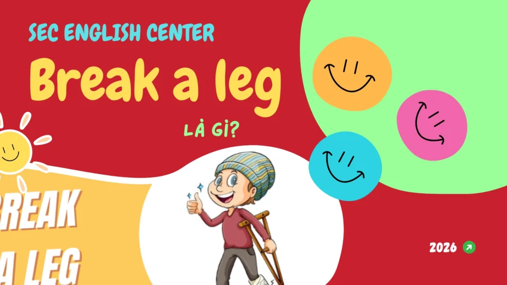 Break a leg là gì?