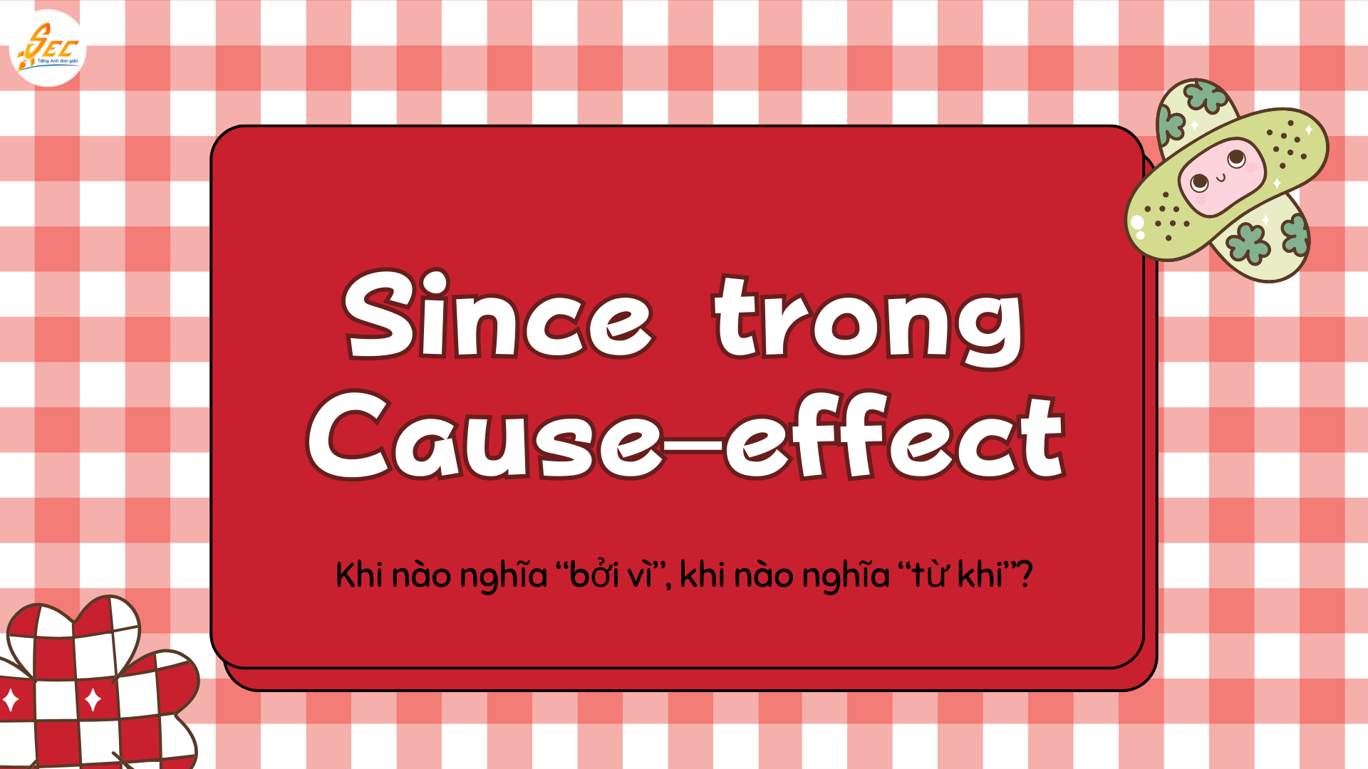 Cause–effect + Because / Since / Due to / Owing to