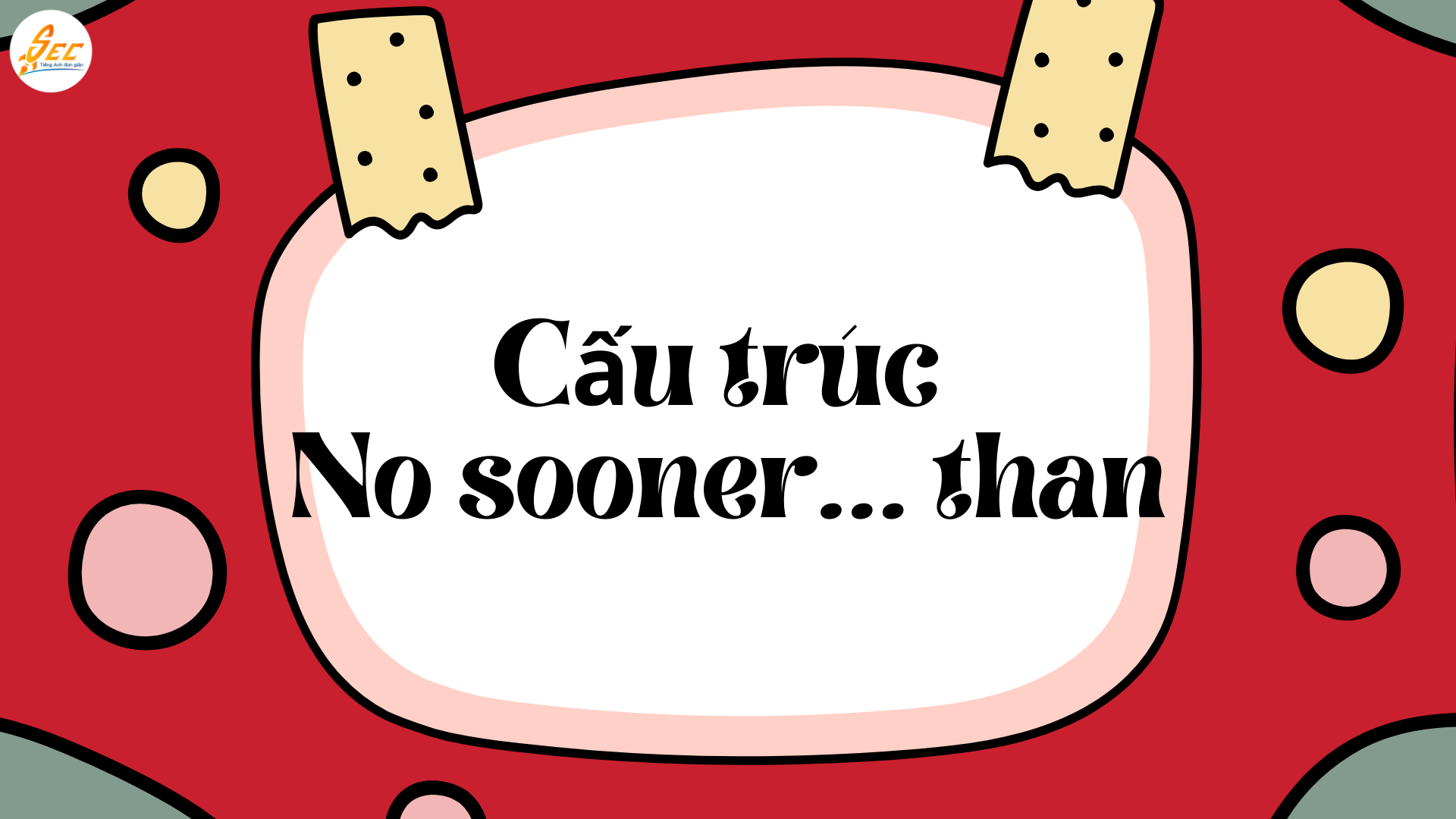 No sooner… than / Hardly… when