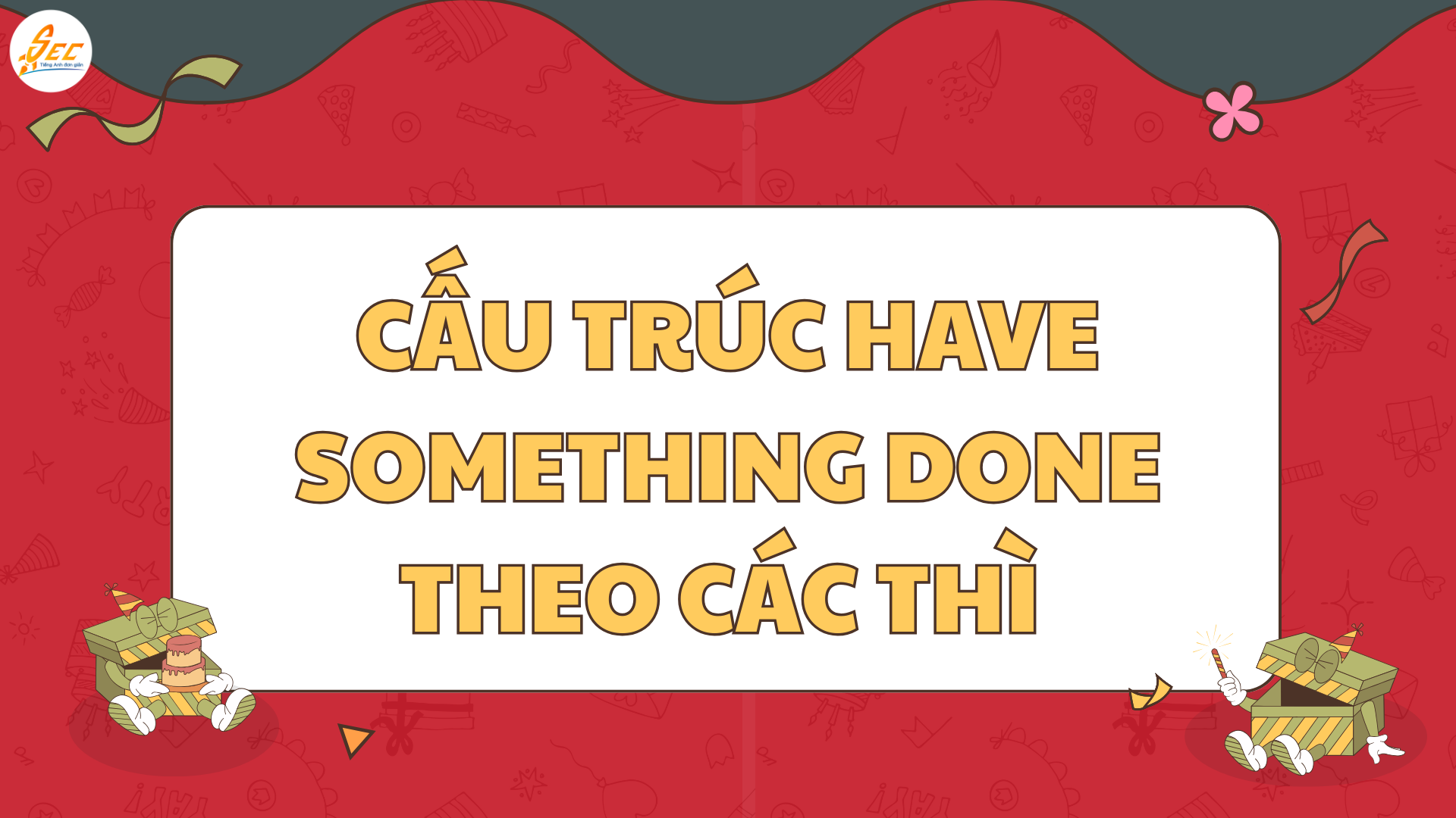 Have something done: Hướng dẫn dễ hiểu, nhiều ví dụ, tránh lỗi sai (2026) Have something done