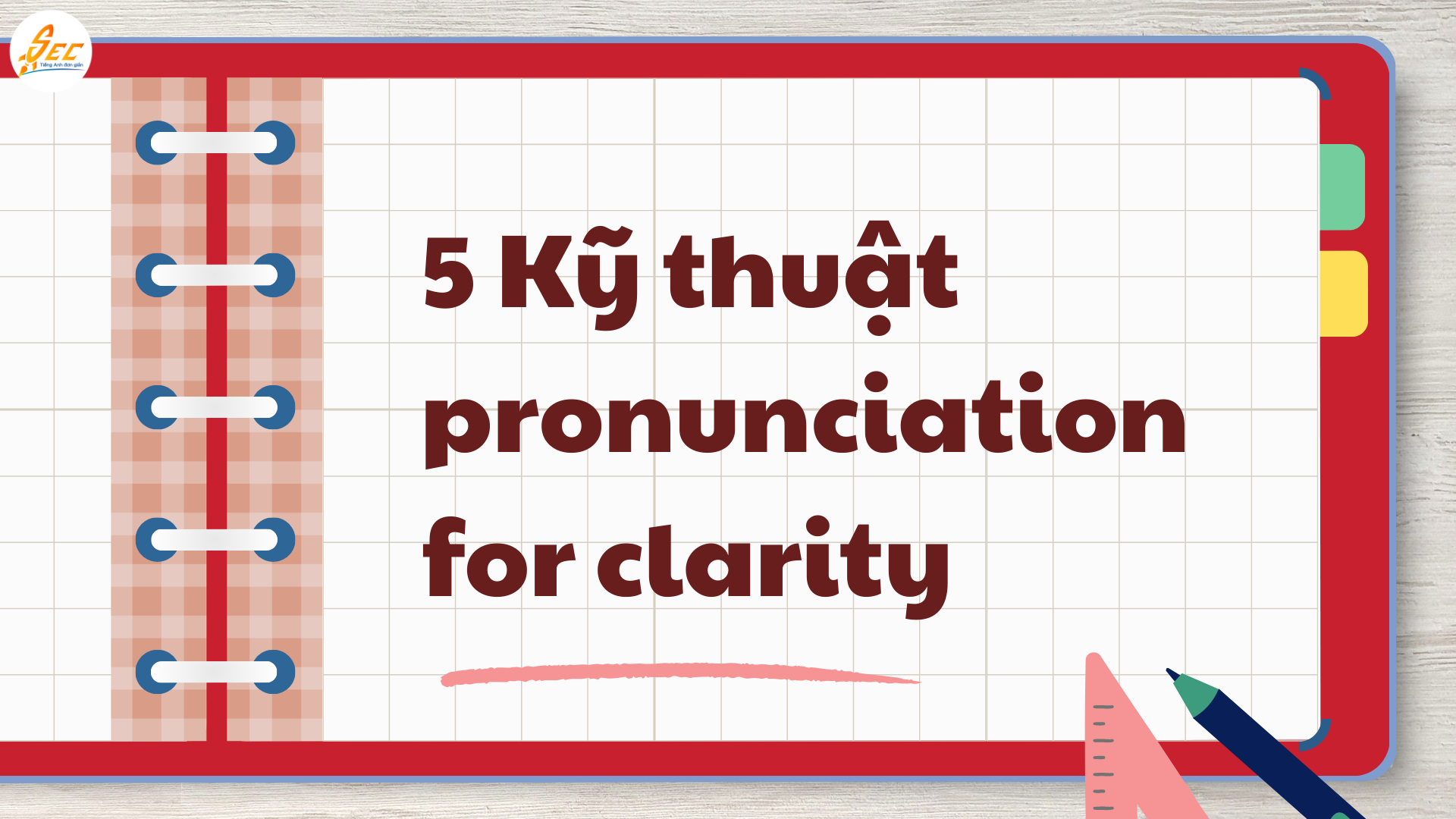 Pronunciation for Clarity – Nói chậm mà không đơ để phát âm rõ ràng và tự nhiên khi giao tiếp tiếng Anh (2026) Pronunciation for Clarity
