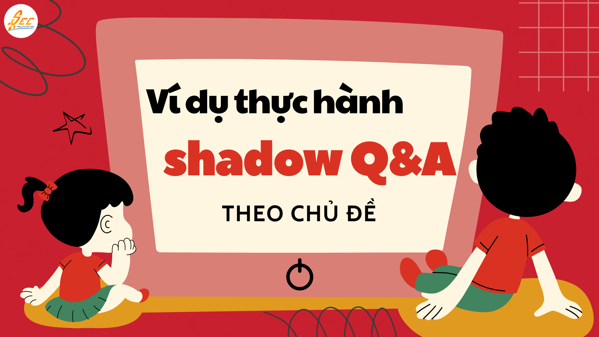 Luyện phản xạ nói tiếng Anh bằng Shadow Q&A