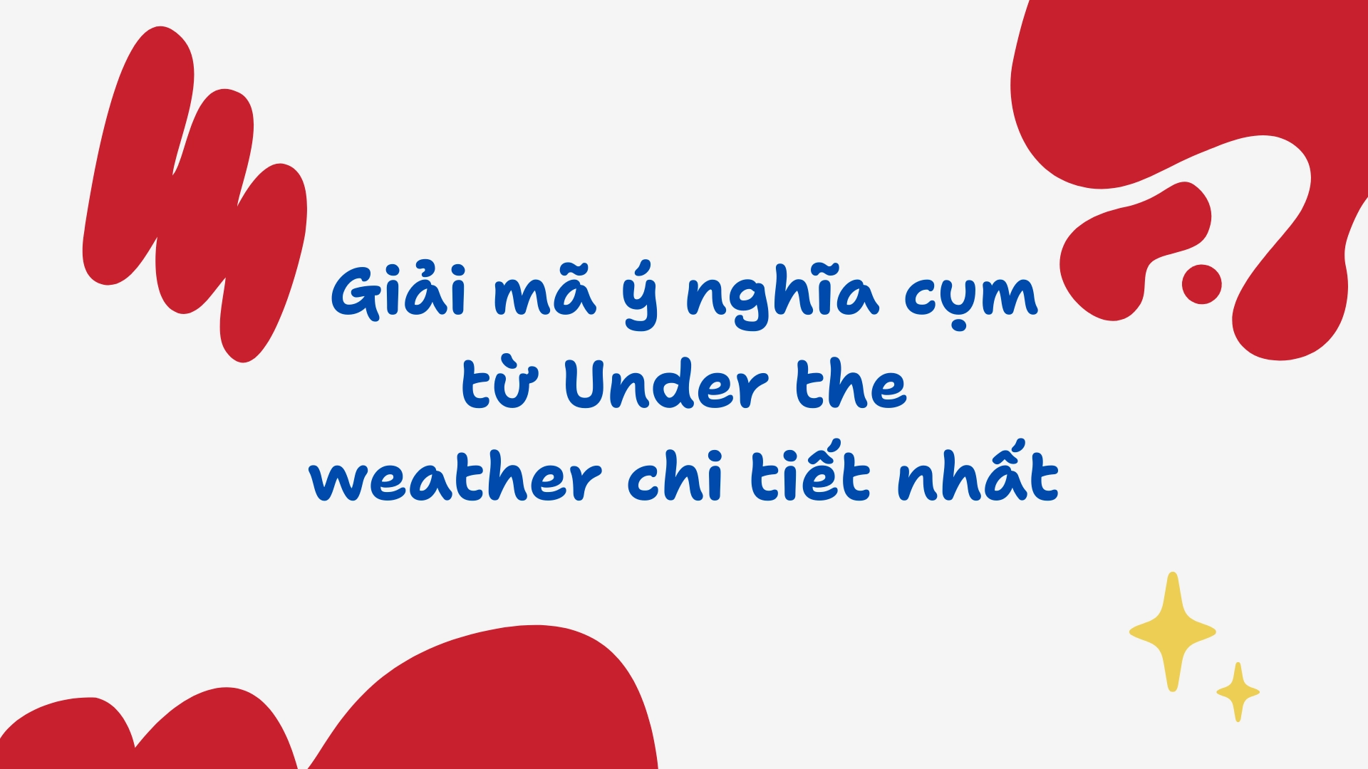 Under the weather là gì?