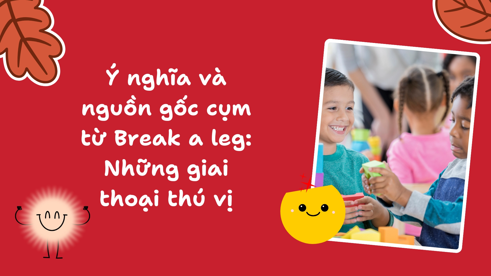 Break a leg là gì?