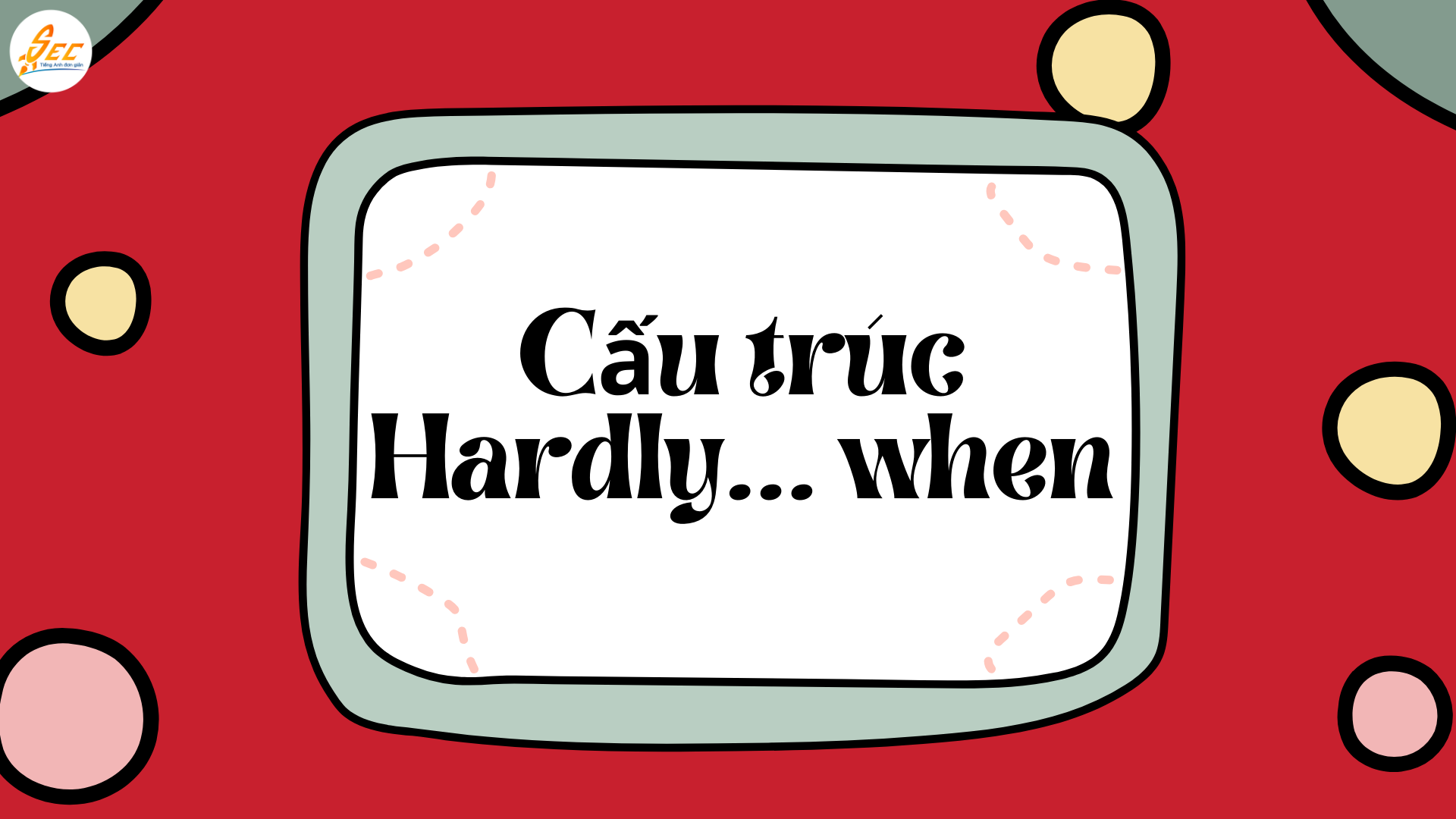 No sooner… than / Hardly… when