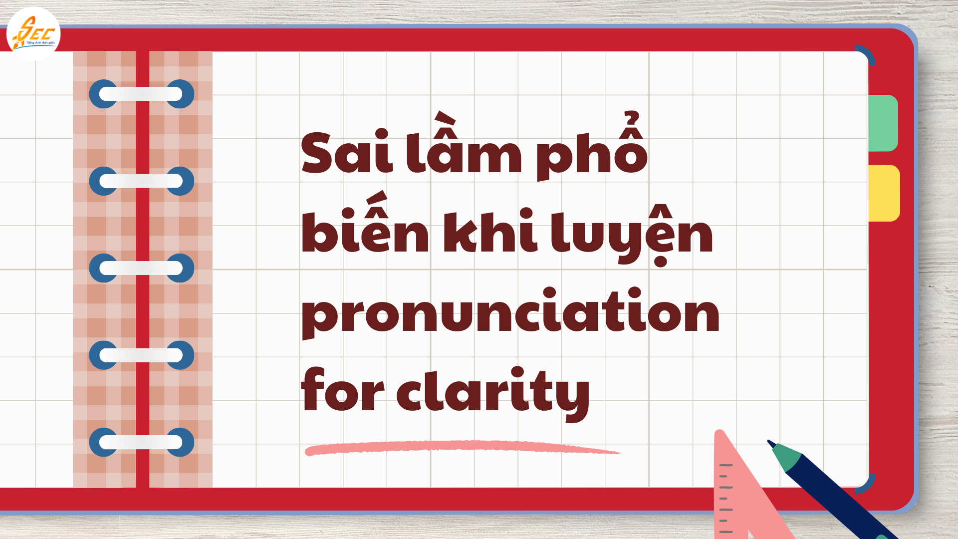 Pronunciation for Clarity – Nói chậm mà không đơ để phát âm rõ ràng và tự nhiên khi giao tiếp tiếng Anh (2026) Pronunciation for Clarity