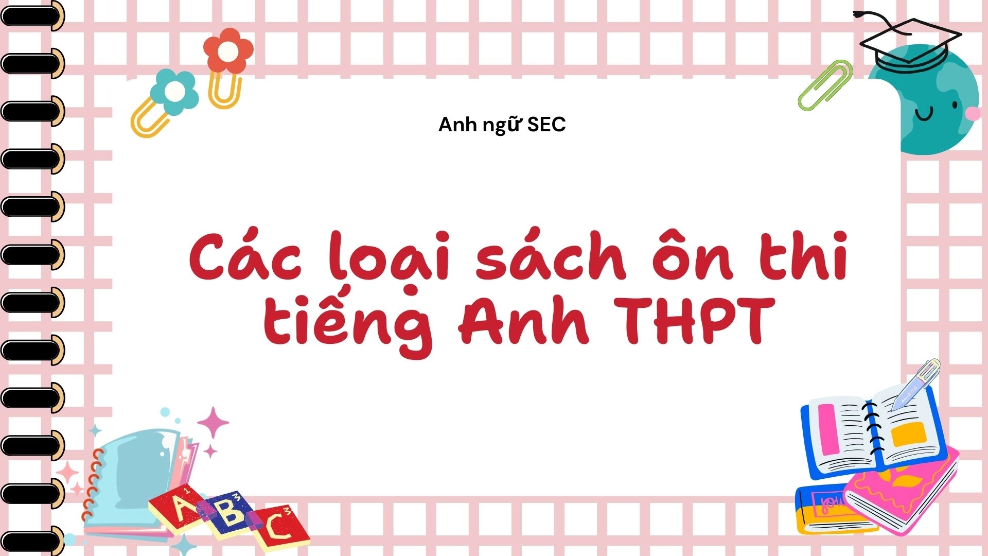Những sách ôn thi tiếng Anh THPT hay và hữu ích 