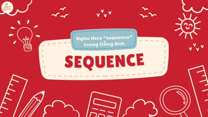 Nghe theo “sequence” trong tiếng Anh