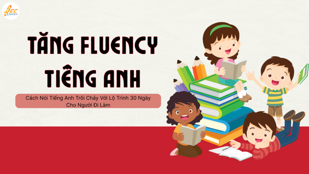 Tăng Fluency Tiếng Anh