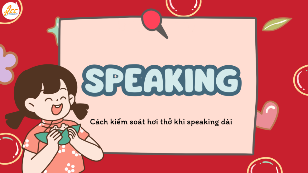 Cách kiểm soát hơi thở khi speaking dài