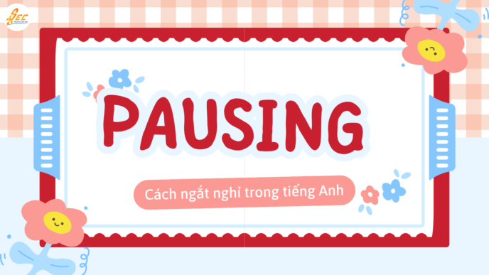 Cách ngắt nghỉ trong tiếng Anh