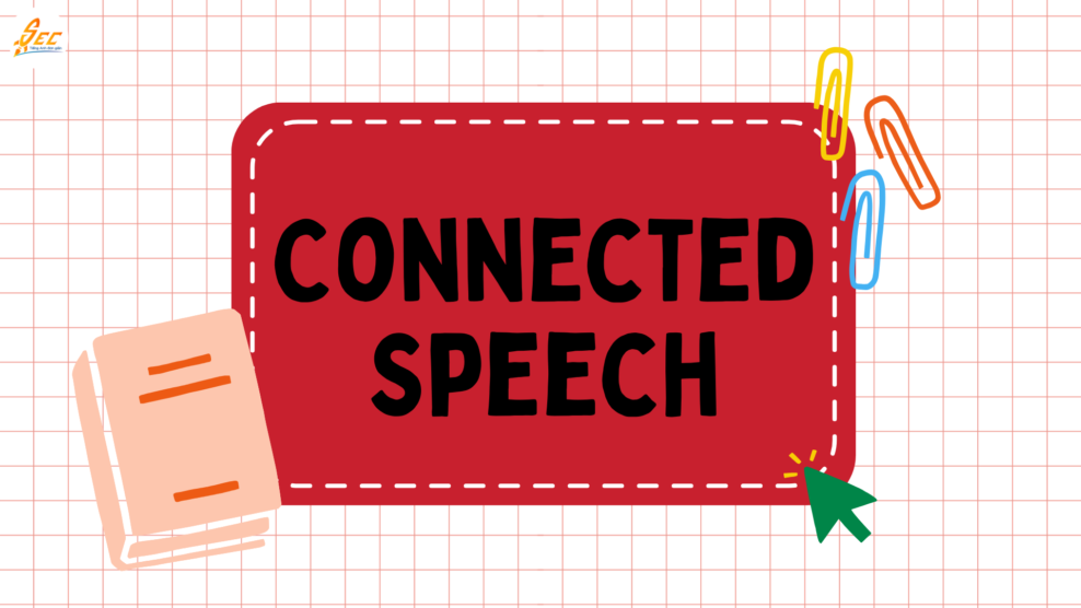 Nghe "Connected Speech" Để Hiểu Hội Thoại Tiếng Anh Nhanh (2026) Nghe "Connected Speech"