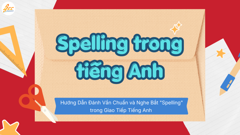 Spelling trong tiếng Anh