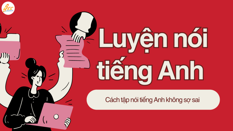 Cách tập nói tiếng Anh không sợ sai – Luyện nói tiếng Anh cho người mới để tự tin giao tiếp mỗi ngày (2026) Cách tập nói tiếng Anh không sợ sai