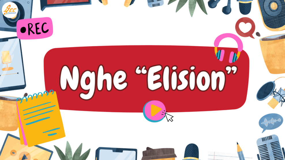 Nghe “Elision” trong Tiếng Anh