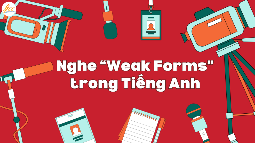 Nghe “Weak Forms” trong Tiếng Anh