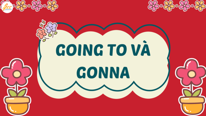 Going to và gonna