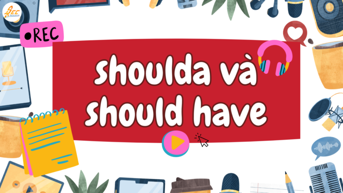 Should have trong tiếng Anh: shoulda và should have