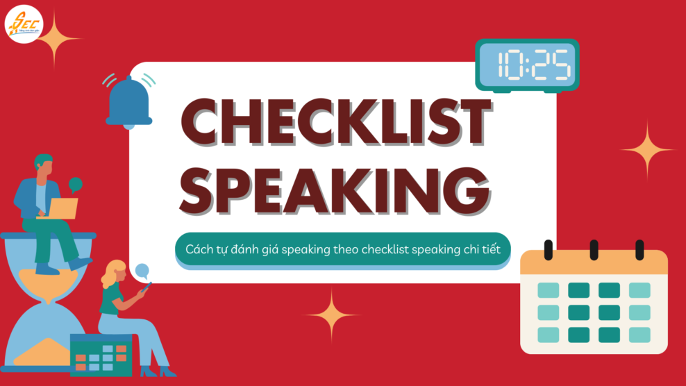 Cách tự đánh giá speaking theo checklist speaking chi tiết: Hướng dẫn đầy đủ giúp cải thiện speaking nhanh tại nhà (2026) Cách tự đánh giá speaking