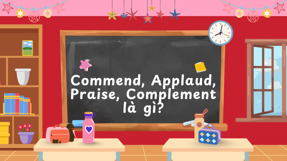 Commend, Applaud, Praise, Complement là gì?