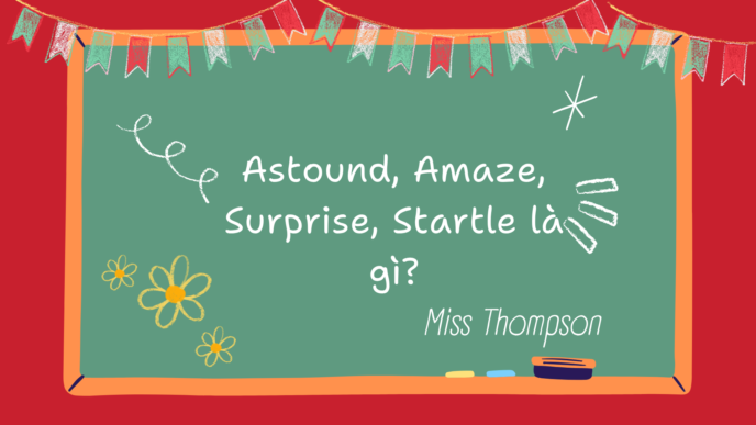 Astound, Amaze, Surprise, Startle là gì?