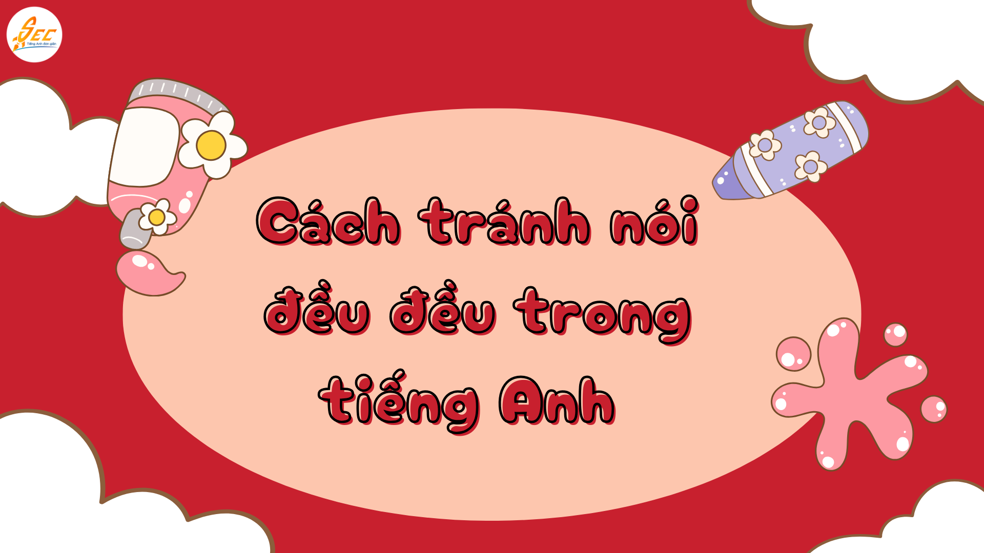 Cách tránh nói đều đều trong tiếng Anh: cách nói tiếng Anh có ngữ điệu tự nhiên, cuốn hút và dễ áp dụng (2026) Cách tránh nói đều đều trong tiếng Anh