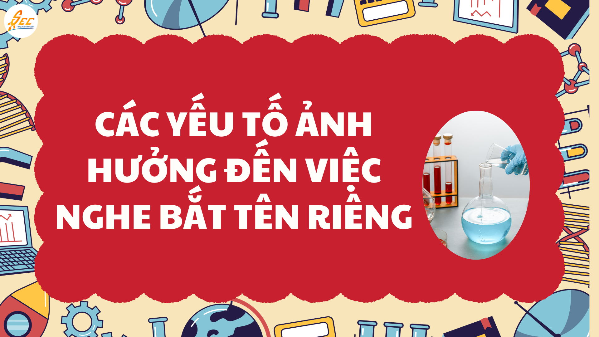 Nghe Bắt Names: Tên Người và Tên Riêng Khó 