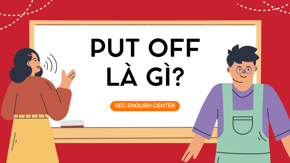 Put off là gì?