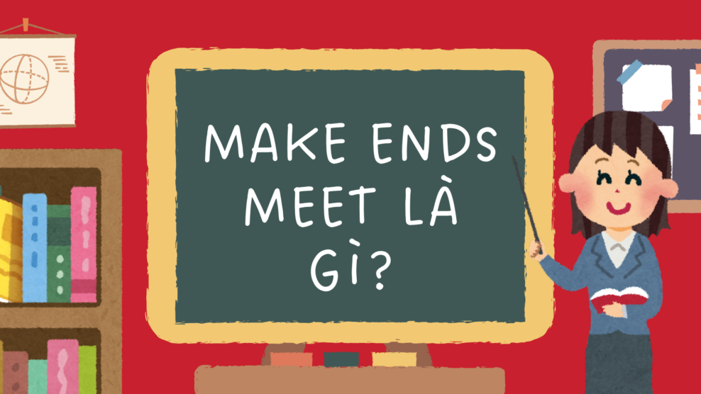 Make ends meet là gì (2026) Make ends meet là gì?