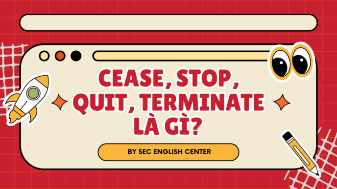 Cease Stop Quit Terminate là gì?