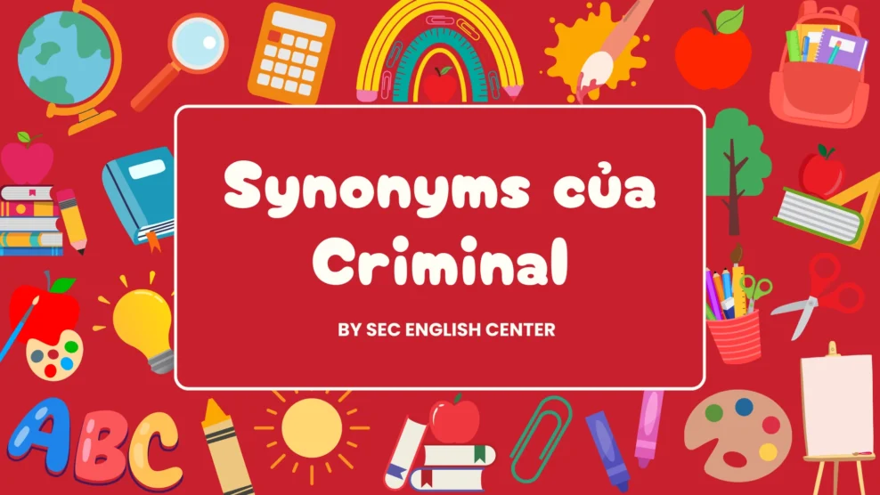 Synonyms của Criminal