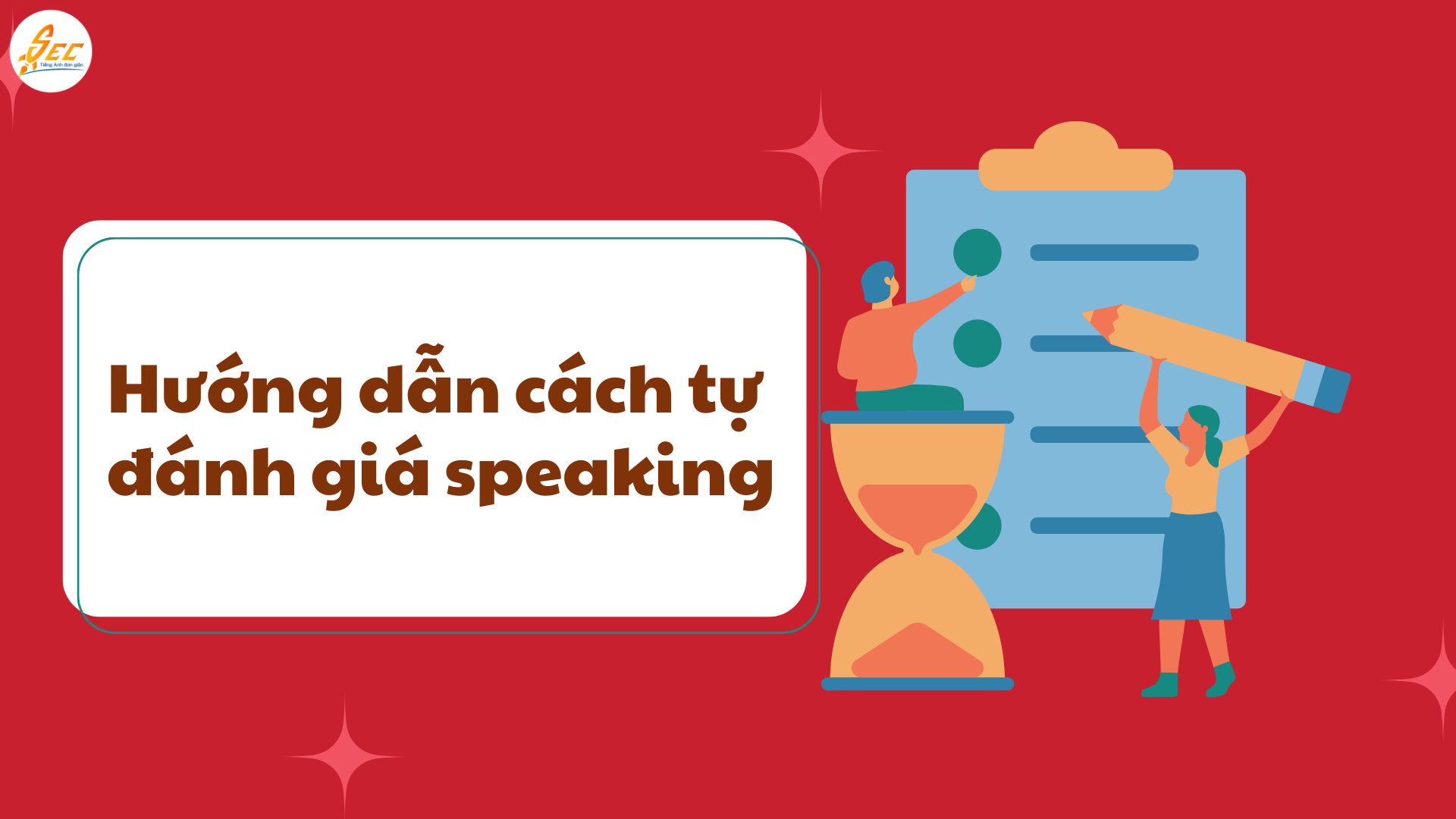 Cách tự đánh giá speaking theo checklist speaking chi tiết: Hướng dẫn đầy đủ giúp cải thiện speaking nhanh tại nhà (2026) Cách tự đánh giá speaking