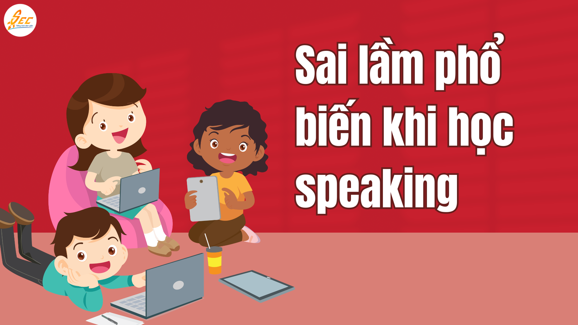 Lộ trình học Speaking cho người mất gốc