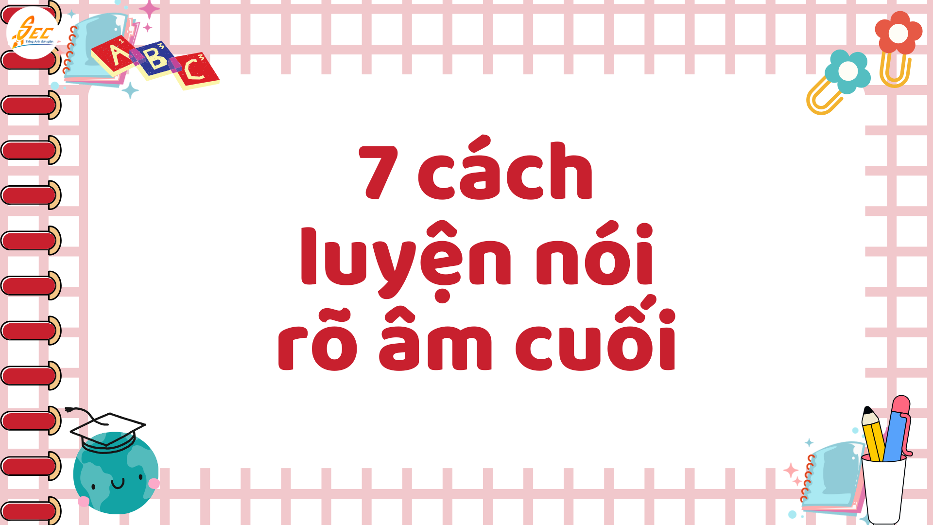 Luyện nói rõ âm cuối tiếng Anh – cách phát âm âm cuối trong tiếng Anh tự nhiên (2026) Luyện nói rõ âm cuối tiếng Anh