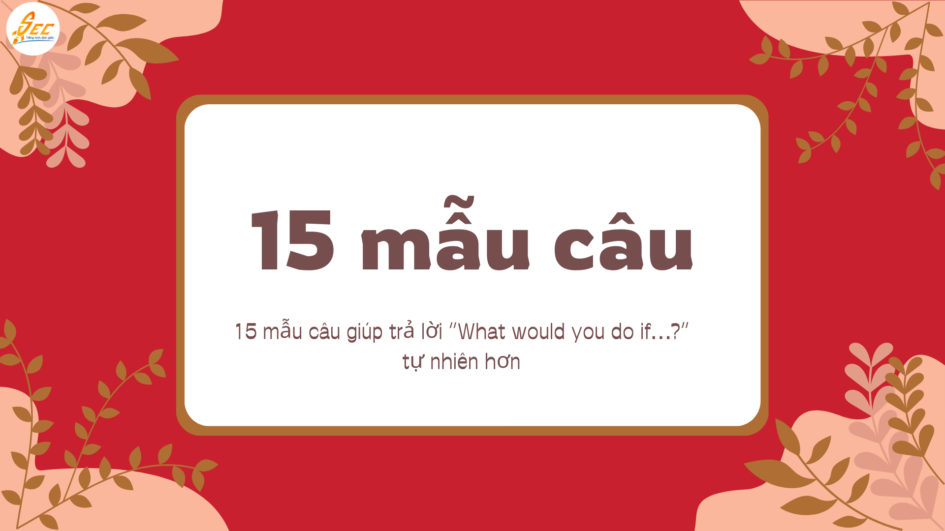 Cách trả lời câu hỏi “What would you do if…?”