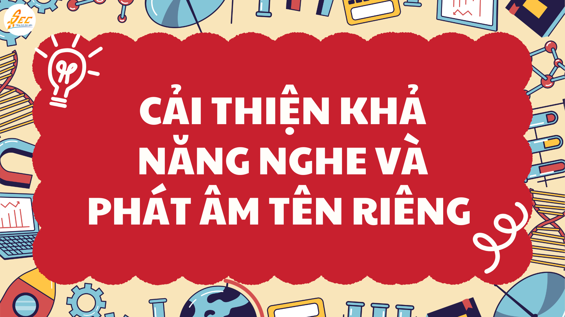 Nghe Bắt Names: Tên Người và Tên Riêng Khó 