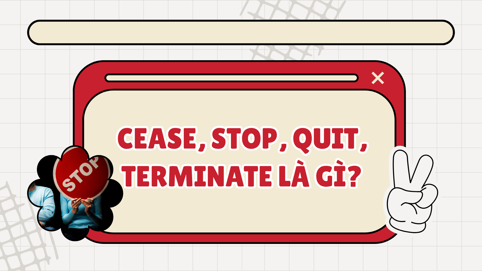 Cease Stop Quit Terminate là gì?